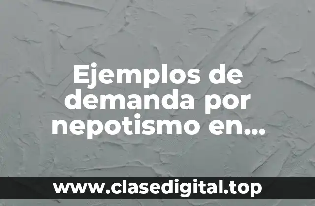 Ejemplos de demanda por nepotismo en México