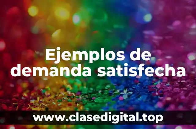 Ejemplos de demanda satisfecha