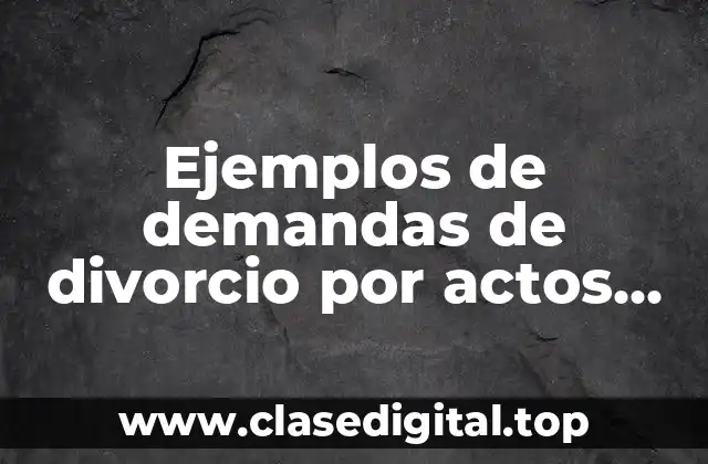 Ejemplos de demandas de divorcio por actos inmorales