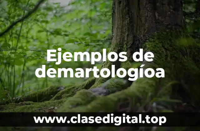 Ejemplos de demartologíoa