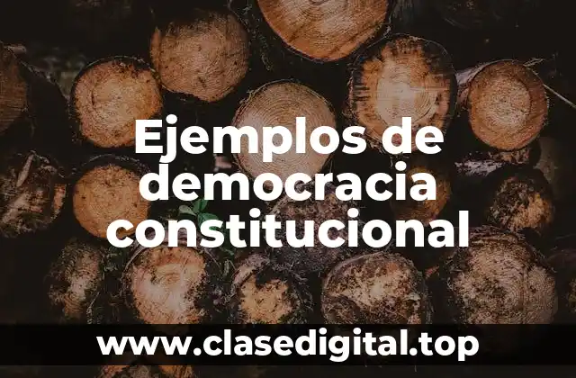 Ejemplos de democracia constitucional