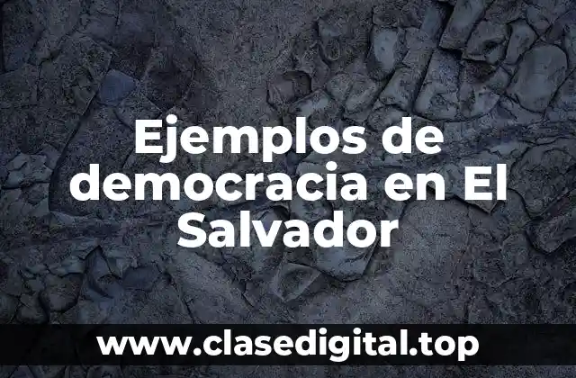 Ejemplos de democracia en El Salvador