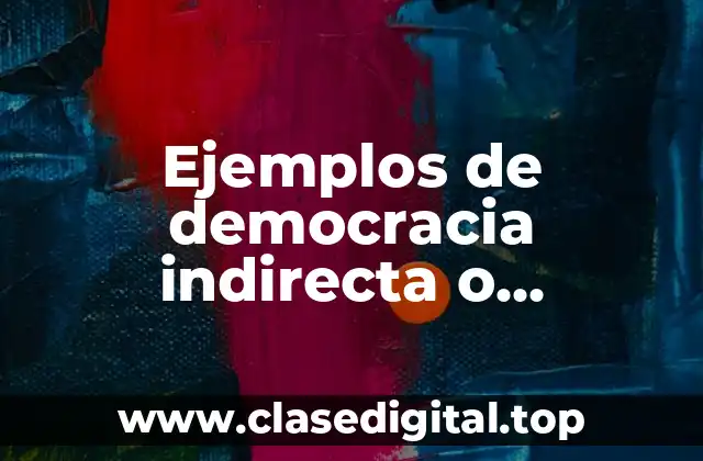 Ejemplos de democracia indirecta o representativa