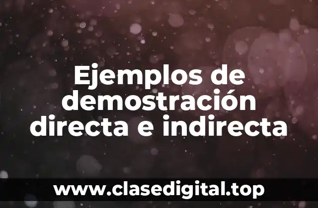 Ejemplos de demostración directa e indirecta