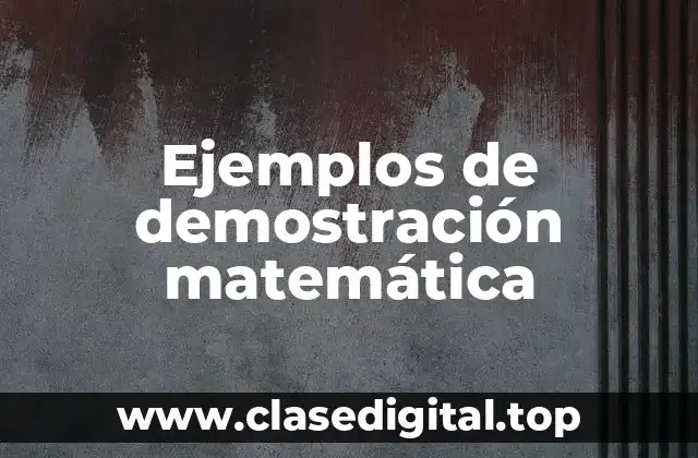 Ejemplos de demostración matemática