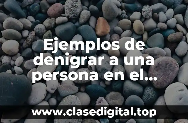 Ejemplos de denigrar a una persona en el matrimonio