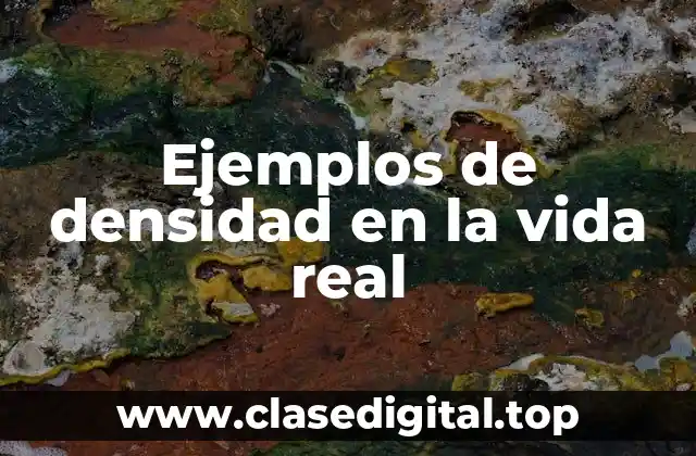 Ejemplos de densidad en la vida real