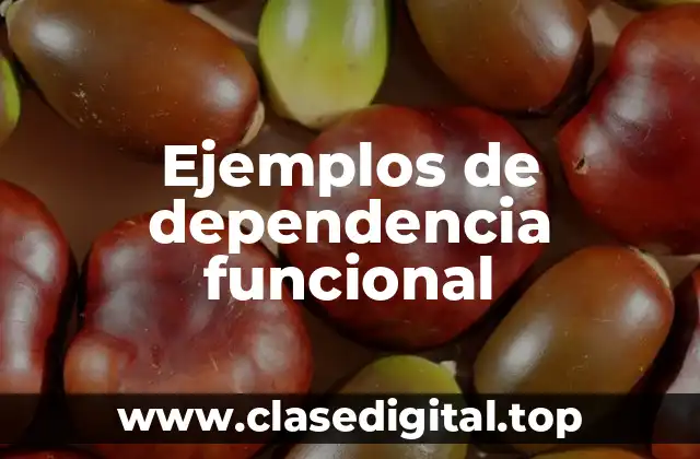 Ejemplos de dependencia funcional
