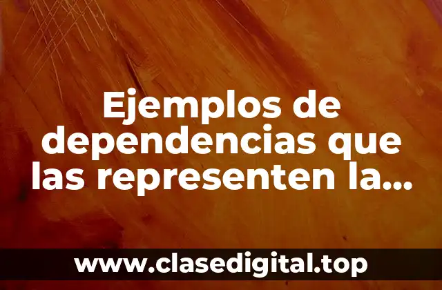 Ejemplos de dependencias que las representen la desconcentración
