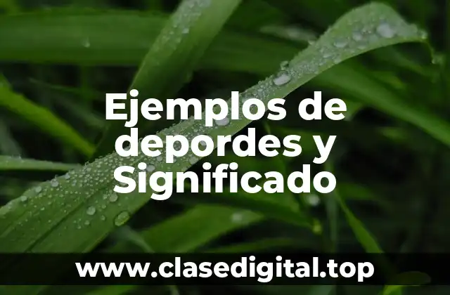 Ejemplos de depordes y Significado