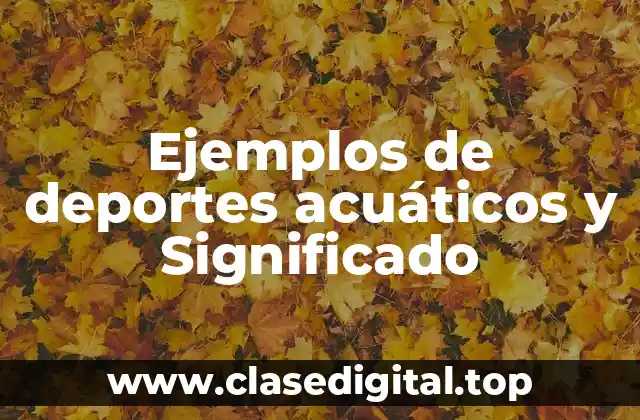 Ejemplos de deportes acuáticos y Significado