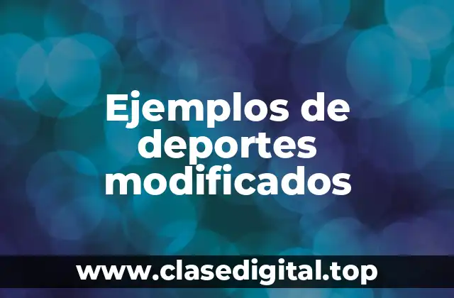 Ejemplos de deportes modificados