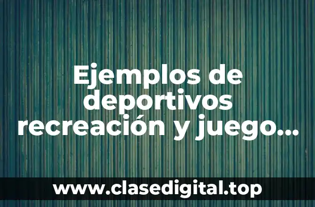 Ejemplos de deportivos recreación y juego para niños
