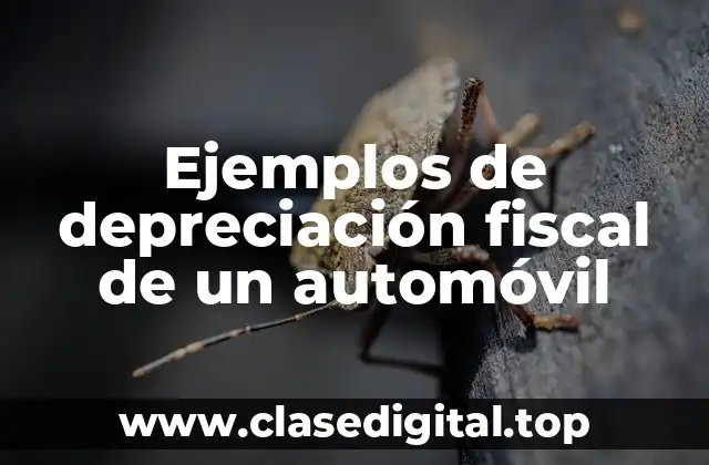 Ejemplos de depreciación fiscal de un automóvil