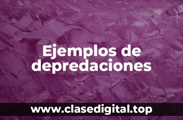 Ejemplos de depredaciones