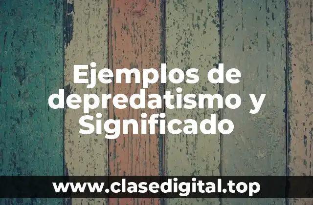 Ejemplos de depredatismo