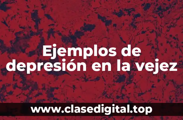 Ejemplos de depresión en la vejez