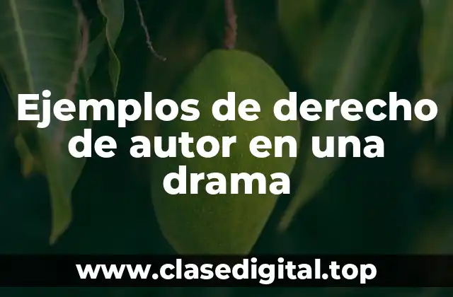 Ejemplos de derecho de autor en una drama