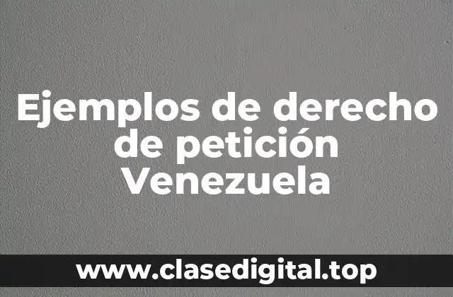 Ejemplos de derecho de petición en Venezuela