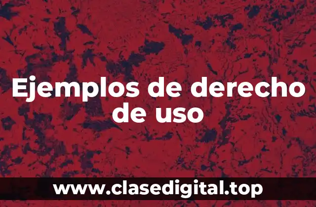 Ejemplos de derecho de uso
