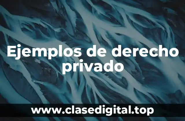 Ejemplos de derecho privado