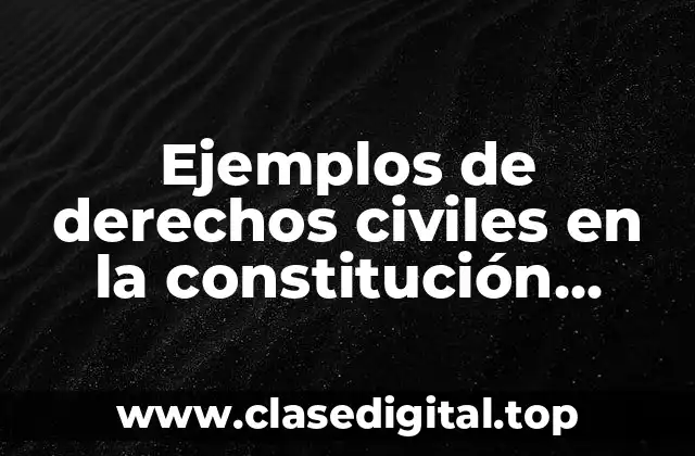 Ejemplos de derechos civiles en la constitución nacional argentina