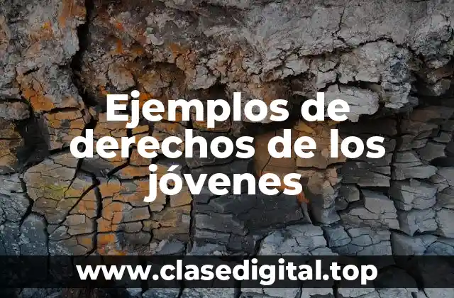 Ejemplos de derechos de los jóvenes