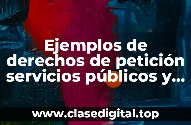 Ejemplos de derechos de petición servicios públicos