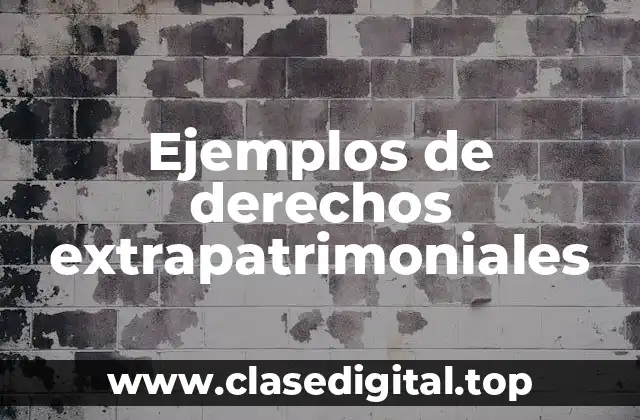 Ejemplos de derechos extrapatrimoniales