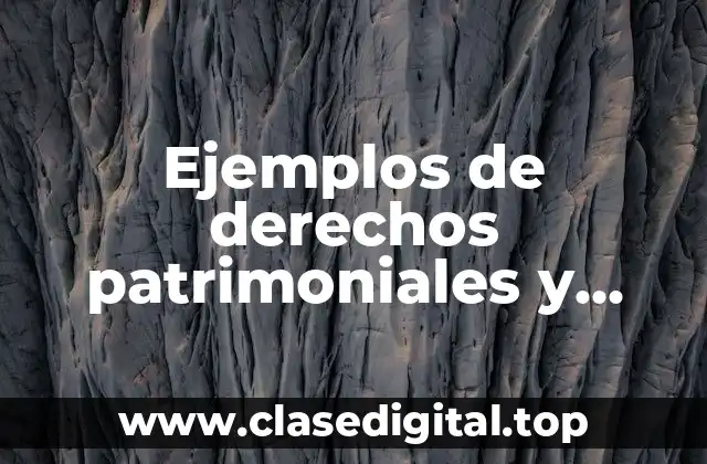 Ejemplos de derechos patrimoniales y extrapatrimoniales