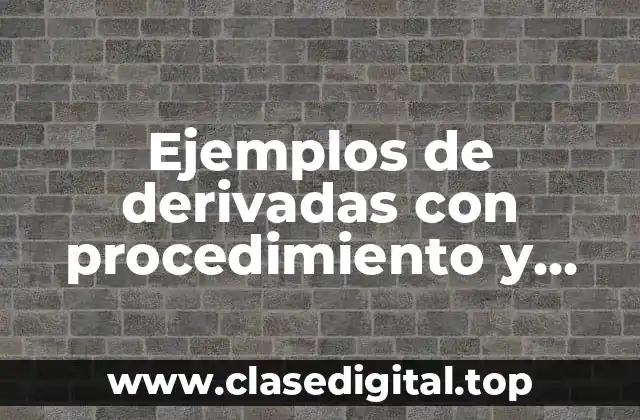 Ejemplos de derivadas con procedimiento y formula general