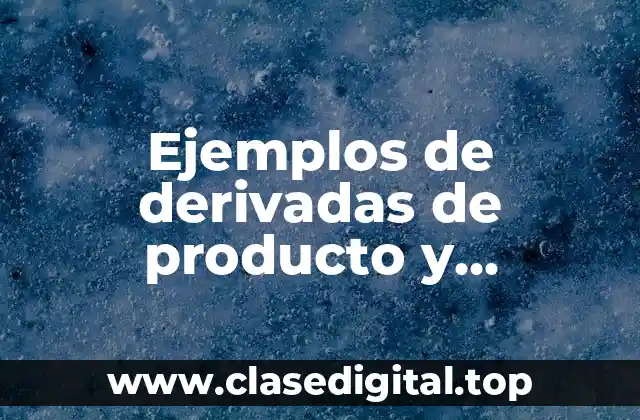 Ejemplos de derivadas de producto y Significado