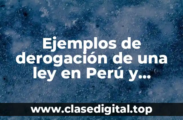 Ejemplos de derogación de una ley en Perú