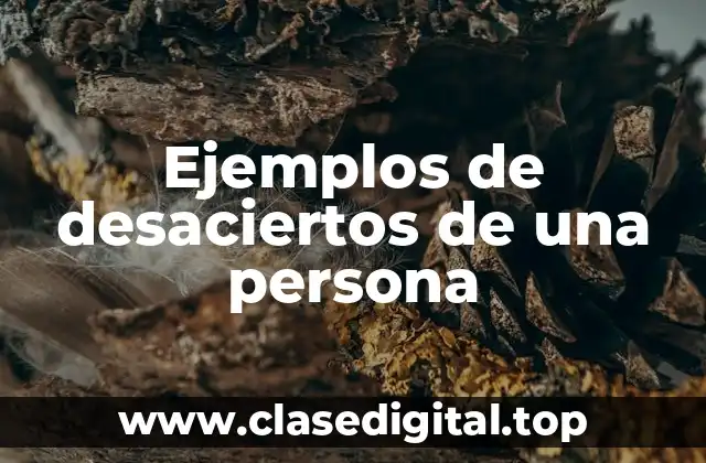 Ejemplos de desaciertos de una persona