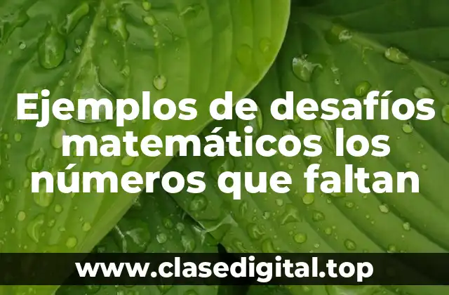 Ejemplos de desafíos matemáticos los números que faltan