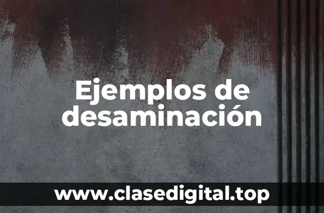 Ejemplos de desaminación