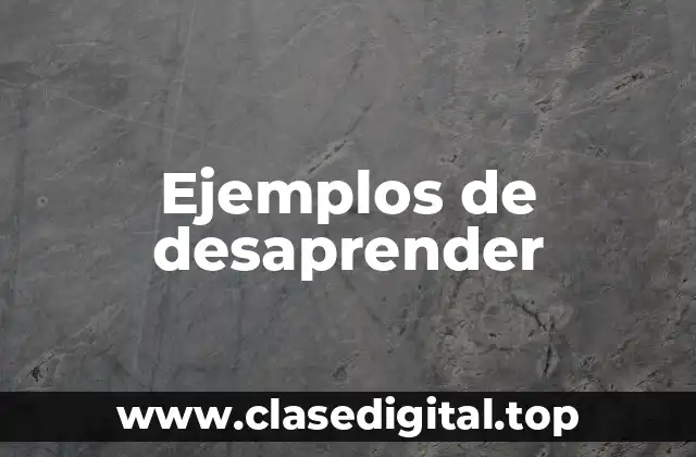 Ejemplos de desaprender