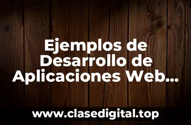 Ejemplos de Desarrollo de Aplicaciones Web (DAW) y Significado