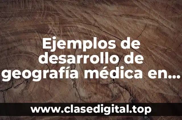 Ejemplos de desarrollo de geografía médica en Rusia