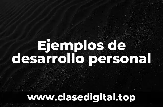 Ejemplos de desarrollo personal