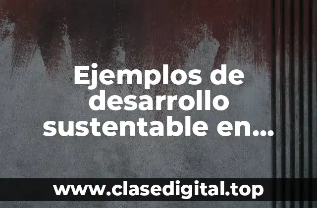 Ejemplos de desarrollo sustentable en Ecuador