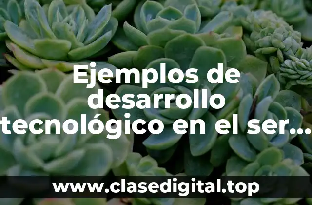 Ejemplos de desarrollo tecnológico en el ser humano