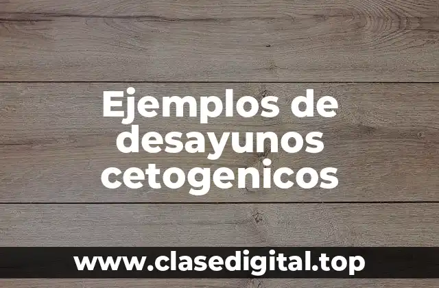 Ejemplos de desayunos cetogenicos