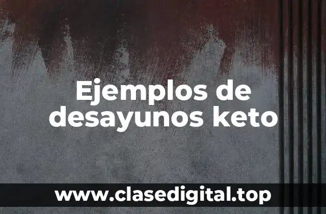 Ejemplos de desayunos keto