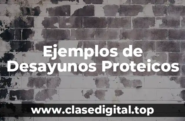 Ejemplos de Desayunos Proteicos