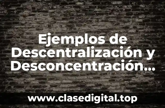 Ejemplos de Descentralización y Desconcentración en Colombia