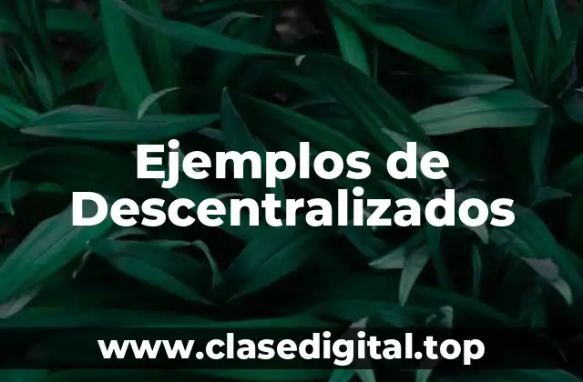 Ejemplos de Descentralizados
