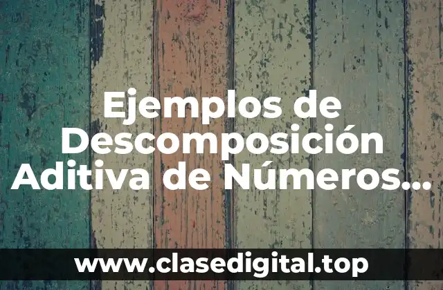 Ejemplos de descomposición aditiva de números naturales