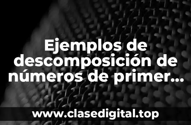 Ejemplos de descomposición de números de primer grado
