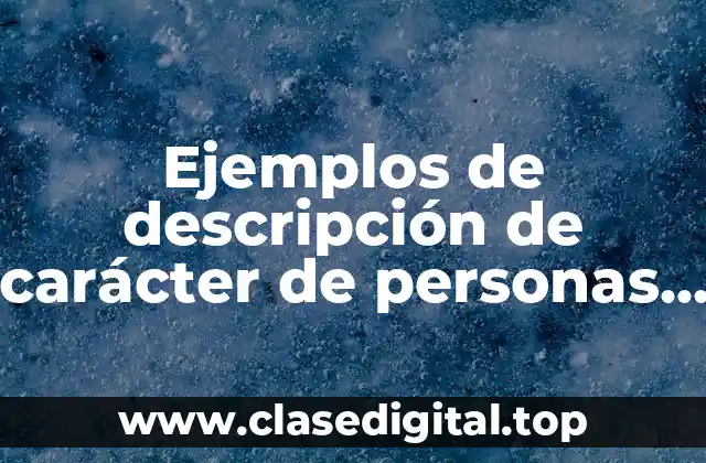 Ejemplos de descripción de carácter de personas en inglés